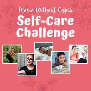 A pink graphic reads “Moms Without Capes Self-Care Challenge” and shows five photos of women practicing self-care—biking, reading, resting, skincare, and socializing—highlighting mom burnout recovery and reclaiming identity in motherhood.