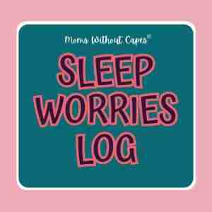 A teal square with the words "Moms Without Capes Sleep Worries Log" in bold pink and red letters, on a pink background—perfect support for overwhelmed moms dealing with sleep challenges.