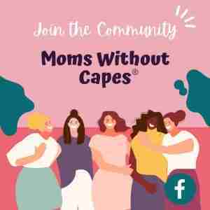 Illustration of five women standing together and smiling, with text "Join the Community Moms Without Capes" and a Facebook logo in the corner—perfect for moms seeking self-care and mom burnout recovery.